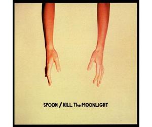 Spoon - Kill The Moonlight