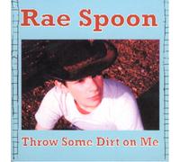 Spoon Rae - Throw Some Dirt on Me [Import]