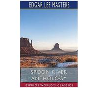 Spoon River Anthology (Esprios Classics)