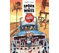 Spoon & White - Tome 9 - Road'n'trip - Avec 1 Cahier Graphique