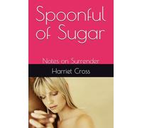 Spoonful of Sugar: Notes on Surrender