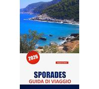 SPORADES GUIDA DI VIAGGIO 2026: Scopri le principali attrazioni, le spiagge, il cibo locale, le esperienze culturali e gli itinerari per pianificare la tua fuga su un'isola greca