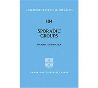 Sporadic Groups, Cambridge Tracts in Mathematics Michael Aschbacher (Auteur)