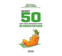 Sport 50 clés pour repenser votre alimentation