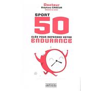 Sport 50 clés pour repenser votre endurance
