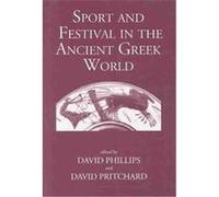 Sport and Festival in the Ancient Greek World David Phillips, Stephen G. Miller (Auteur)
