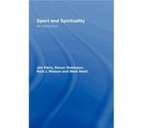 Sport and Spirituality by Jim Parry Jim Parry, Mark Nesti, Nick J. Watson, Simon Robinson (Auteur)