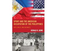 Sport and the American Occupation of the Philippines: Bats, Balls, and Bayonets
