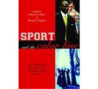 Sport and the Color Line: Black Athletes and Race Relations in Twentieth Century America