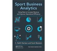 Sport Business Analytics C Keith University Of Central Florida Harrison, Usa Orlando, Scott University Of Central Florida Bukstein, Usa Orlando (Auteur)