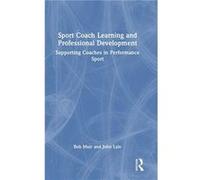 Sport Coach Learning and Professional Development - John Lyle - Taylor amp Francis Ltd - Livre en Anglais - Hardback John LyleJohn Lyle (Auteur)
