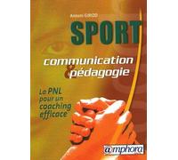Sport communication et pédagogie: La PNL pour un coaching efficace