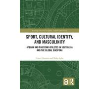 Sport, Cultural Identity, and Masculinity Afghan and Pakistani Athletes in South Asia and the Global Diaspora - Umer Hussain - Routledge - ebook (ePub) - Livre