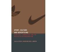 Sport, Culture and Advertising: Identities, Commodities and the Politics of Representation