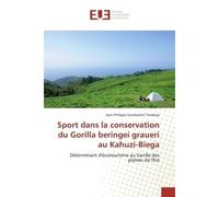 Sport dans la conservation du Gorilla beringei graueri au Kahuzi-Biega - Jean Philippe Gombaniro Tembeya - Universitaires Europeennes - broché - Livre