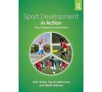 Sport Development in Action: Plan, Programme and Practice - [Version Originale] Inconnu (Auteur)