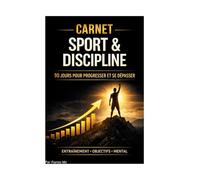 SPORT & DISCIPLINE: 90 JOURS POUR PROGRESSER & SE DEPASSER