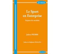 Sport en entreprise - enjeux de societes (le) PIERRE/JULIEN (Auteur)