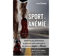 Sport et anémie Améliorez vos performances et préservez votre santé grâce à des solutions simples et efficaces - Lucia Tribouley - Tribouley Lucia - broché - Guide