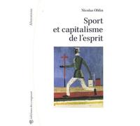 Sport et capitalisme de l'esprit : Sociologie politique de l'institution sportive