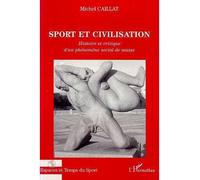 Sport et civilisation – Histoire et critique d'un phénomène social de masse – L'Harmattan