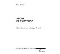 Sport Et Existence : Elements Pour Une Esthetique Du Geste