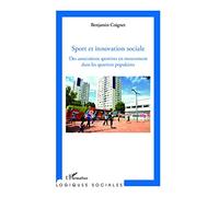Sport et innovation sociale Des associations sportives en mouvement dans les quartiers populaires - Benjamin Coignet - L'harmattan - broché - Etude