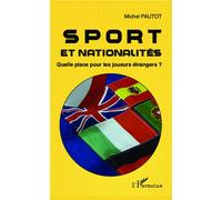Sport et nationalités Quelle place pour les joueurs étrangers ? - Serge Pautot - L'harmattan - broché - Etude