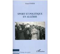 Sport et politique en Algérie - Youssef Fates - L'harmattan - broché - Essai