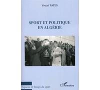 Sport et politique en Algérie - Youssef Fates - L'harmattan - broché - Essai
