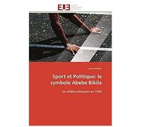 Sport Et Politique: Le Symbole Abebe Bikila