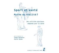 Sport Et Santé, Mythe Ou Réalité ? - Des Activités Physiques Adaptées Pour La Santé