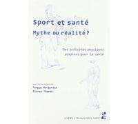 Sport et santé, mythe ou réalité ?: DES ACTIVITÉS SPORTIVES ADAPTÉES À LA SANTÉ