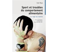 Sport et troubles du comportement alimentaire La rage au ventre - Ivan Raca - L'harmattan - broché - Essai