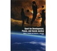 Sport For Development, Peace & Social Justice (Paperback) Dr Robert Schinke, Stephanie Hanrahan (Auteur)