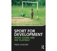 Sport for Development: What game are we playing? - [Version Originale] Inconnu (Auteur)