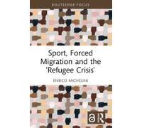 Sport, Forced Migration And The 'refugee Crisis