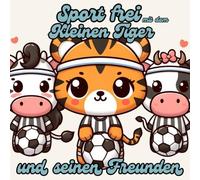 "Sport frei mit dem Kleinen Tiger und seinen Freunden": Sport mit Pfotenpower. Dieses Malbuch verbindet niedliche Tierfreunde mit abwechslungsreichen Sportmotiven.