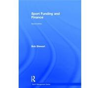 Sport Funding And Finance: Second Edition (Sport Management Series) (Hardcover) Bob Stewart, (Auteur)