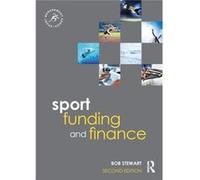 Sport Funding And Finance: Second Edition (Sport Management Series) (Paperback) Bob Stewart, (Auteur)