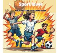 Sport Lover : Coloring Book for Adults and Teens Featuring Fun Outdoor Games for Stress Relief and Enjoyment (Cool and Comfy Coloring Book)