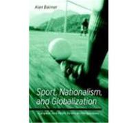 Sport, Nationalism, and Globalization, Suny Series in National Identities Alan Bairner (Auteur)