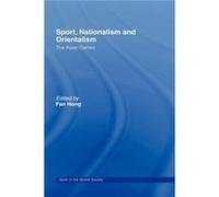 Sport Nationalism and Orientalism by Fan Hong