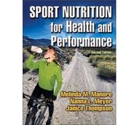 Sport Nutrition for Health and Performance by Janice Thompson Janice Thompson, Melinda Manore, Nanna L. Meyer (Auteur)