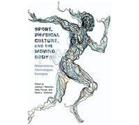 Sport, Physical Culture, And The Moving Body