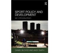 Sport Policy and Development by Daniel Bloyce Andy Smith, Daniel Bloyce (Auteur)