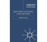 Sport, Politics And Society In The Arab World