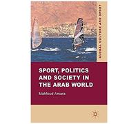 Sport, Politics And Society In The Arab World