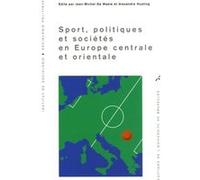 Sport, politiques et sociétés en Europe centrale et orientale Jean-Michel De Waele (Auteur), Alexandre Husting (Auteur)