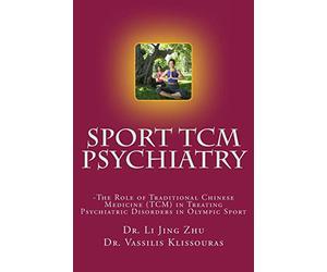 Sport Psychiatry - Sport TCM Psychiatry: -The Role of Traditional Chinese Medicine (TCM) in Treating Psychiatric Disorders in Olympic Sport